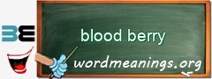 WordMeaning blackboard for blood berry